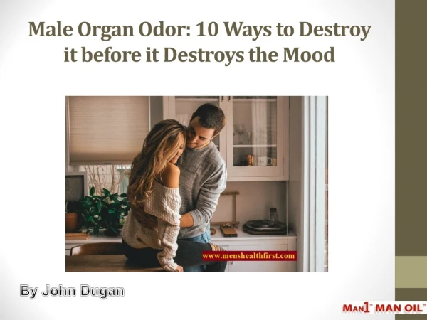 Male Organ Odor: 10 Ways to Destroy it before it Destroys the Mood
