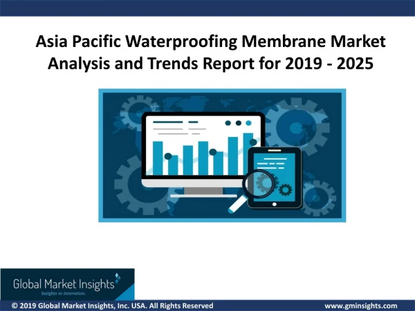 Asia Pacific Waterproofing Membrane Market to accrue commendable proceeds over 2019-2025