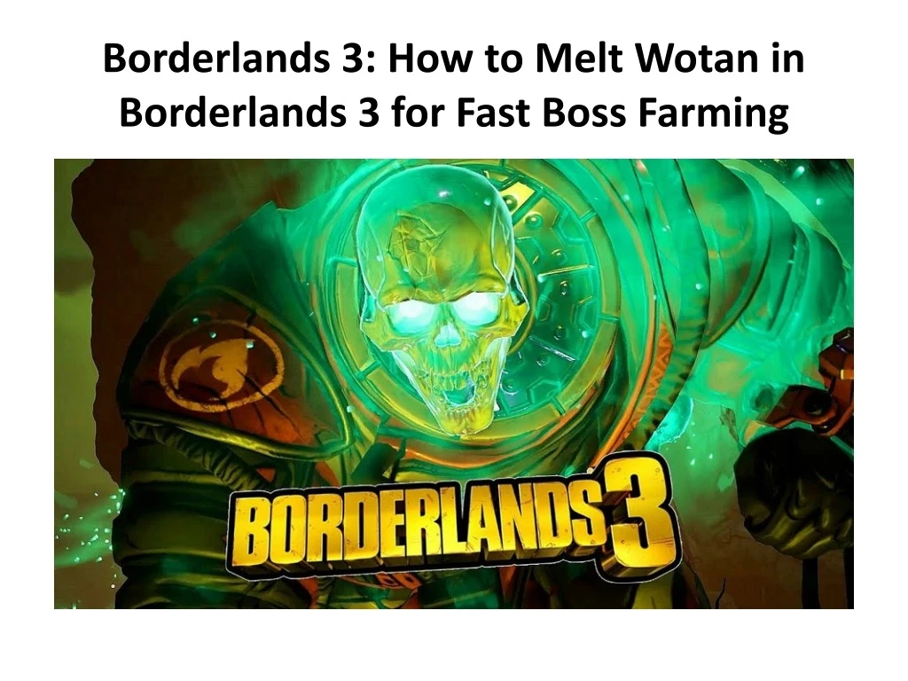 borderlands 3 how to melt wotan in borderlands 3 for fast boss farming