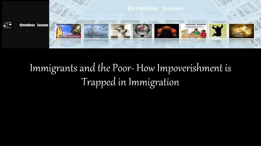 immigrants and the poor how impoverishment is trapped in immigration