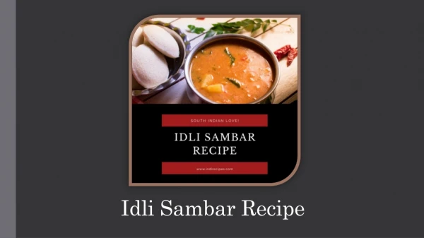 Why Idli Sambar Recipe Is Considered To Be A Very Popular South Indian recipes?