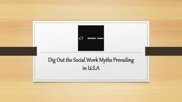 Dig Out the Social Work Myths Prevailing in U.S.A