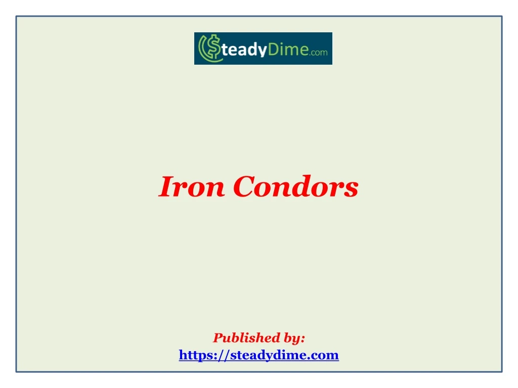iron condors published by https steadydime com