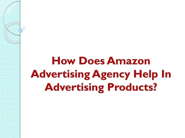 How Does Amazon Advertising Agency Help In Advertising Products?