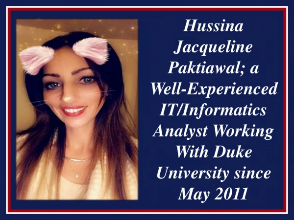 Hussina Jacqueline Paktiawal; a Well-Experienced IT/Informatics Analyst Working With Duke University since May 2011