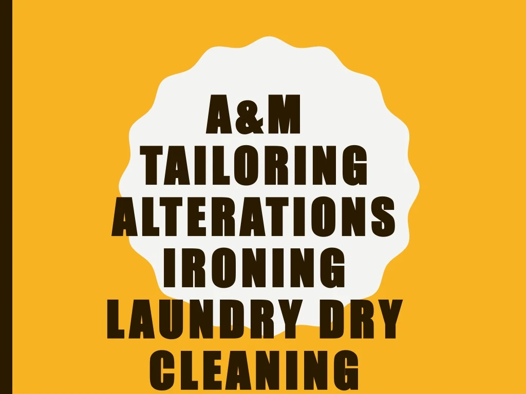 a m tailoring alterations ironing laundry dry cleaning