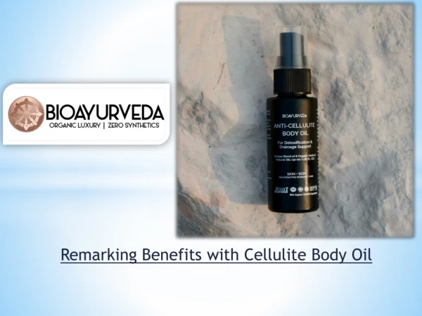 Remarking Benefits with Cellulite Body Oil
