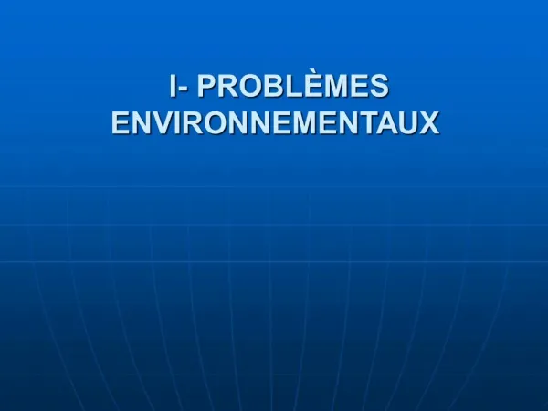 I- PROBL MES ENVIRONNEMENTAUX