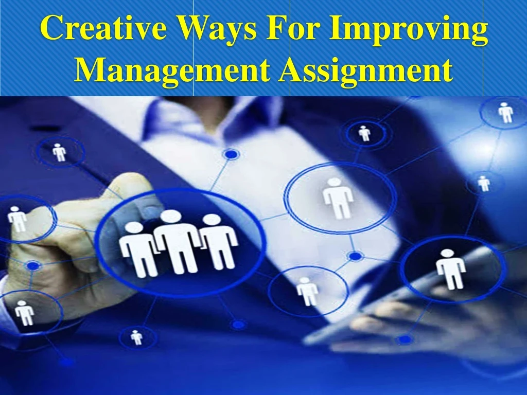creative ways for improving management assignment