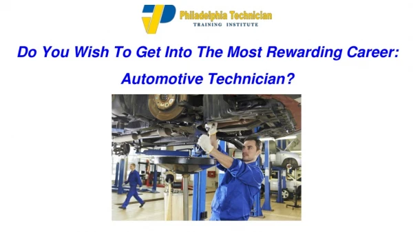 Do You Wish To Get Into The Most Rewarding Career: Automotive Technician?