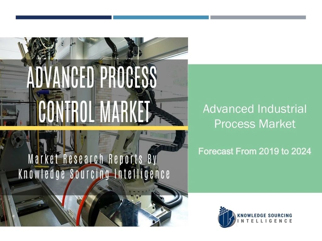 advanced industrial process market forecast from