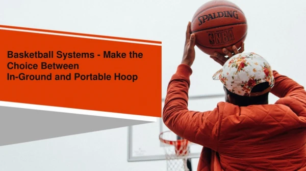 Basketball Systems - Make the  Choice Between In-Ground and Portable Hoop
