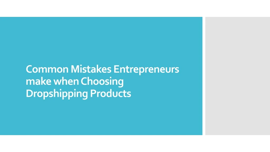 common mistakes entrepreneurs make when choosing dropshipping products