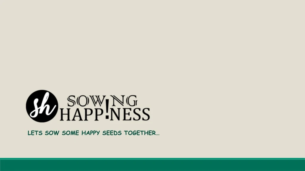 lets sow some happy seeds together
