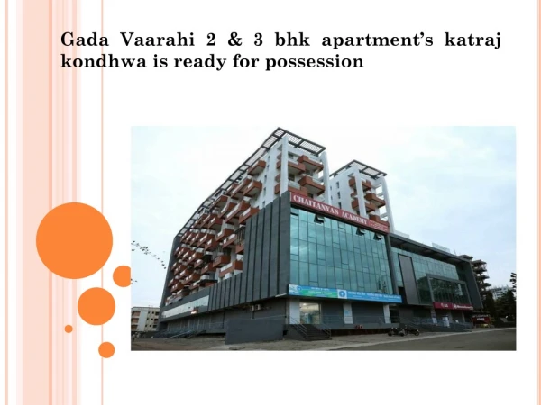 Gada Vaarahi 2 & 3 bhk apartment’s katraj kondhwa is ready for possession