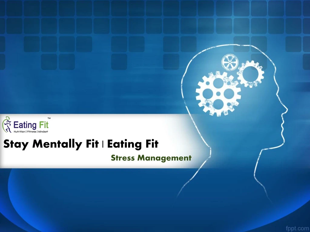 stay mentally fit eating fit stress management