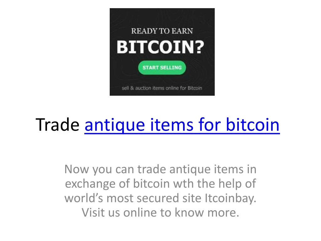 trade antique items for bitcoin