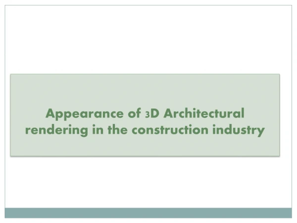 appearance of 3d architectural rendering in the construction industry