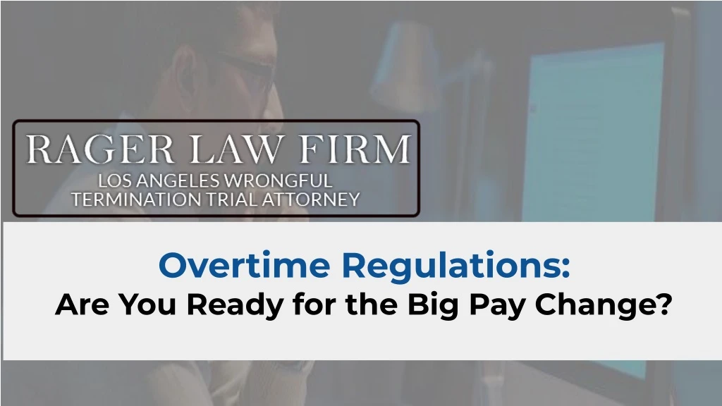 overtime regulations are you ready