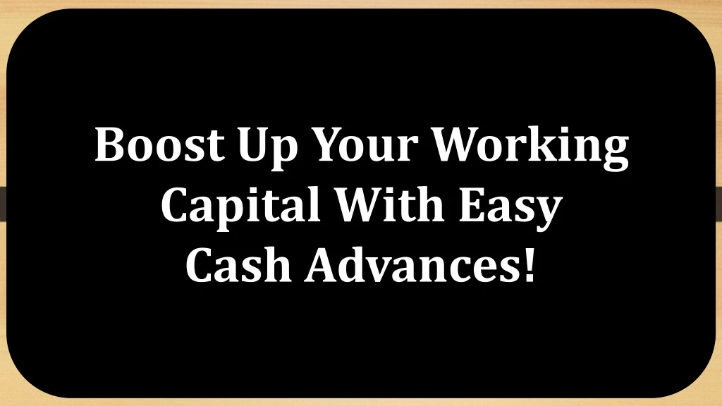 boost up your working capital with easy cash