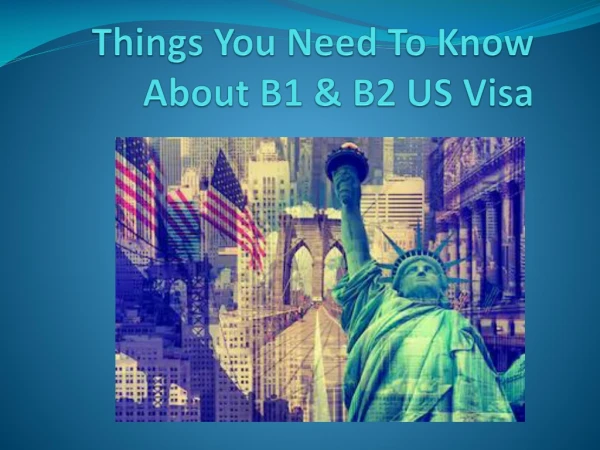 Things You Need To Know About B1 & B2 US Visa