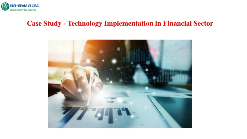 case study technology implementation in financial sector