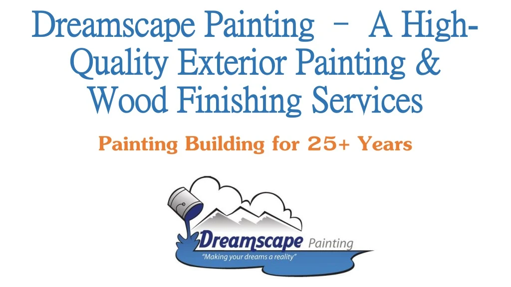 dreamscape painting a high quality exterior painting wood finishing services