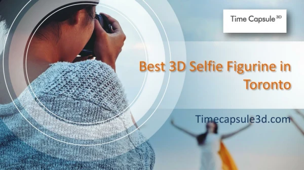 Best 3D Selfie Figurine in Toronto - Timecapsule3d.com