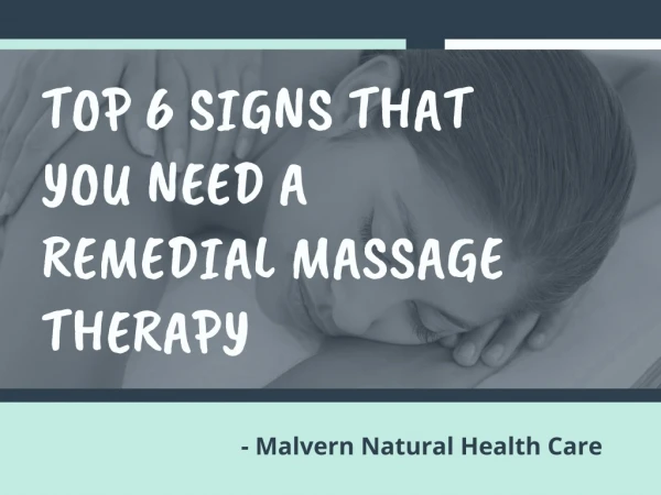 Top 6 Signs That You Need a Remedial Massage Therapy - Malvern Natural Health Care