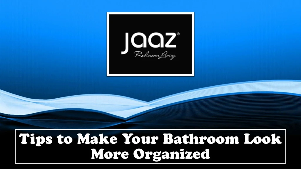 tips to make your bathroom look more organized