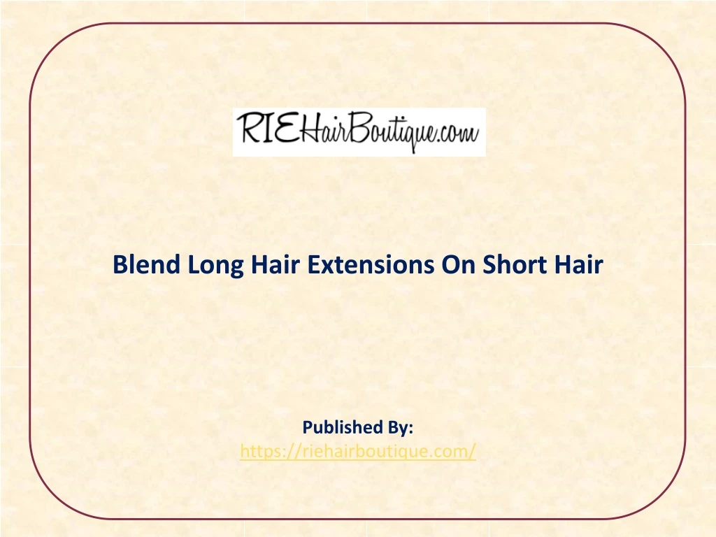 blend long hair extensions on short hair published by https riehairboutique com
