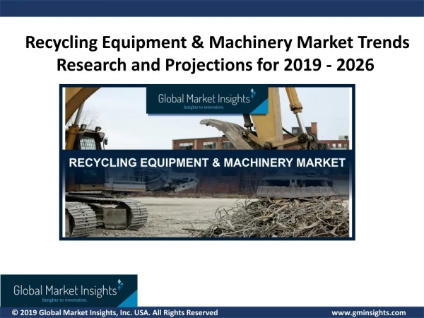 Recycling Equipment & Machinery Market growth outlook with industry review and forecast 2019-2026
