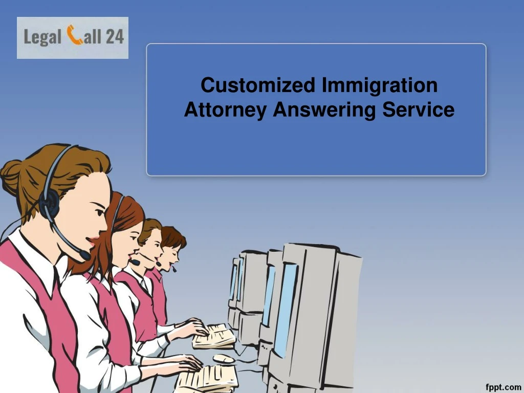 customized immigration attorney answering service