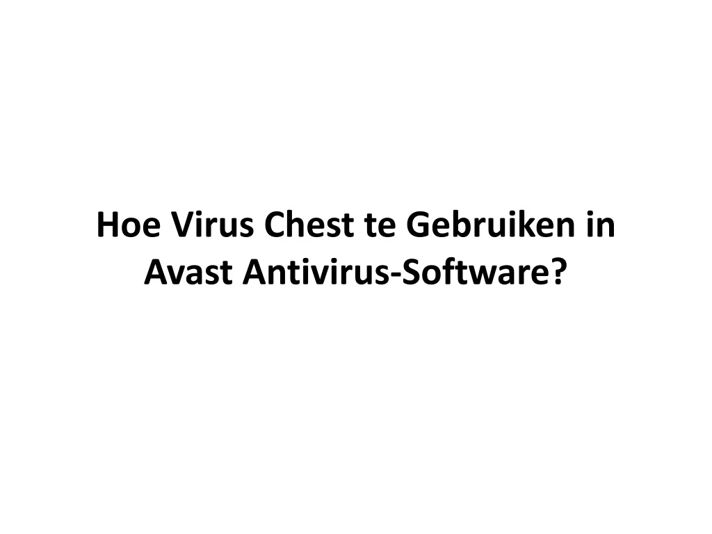 hoe virus chest te gebruiken in avast antivirus software