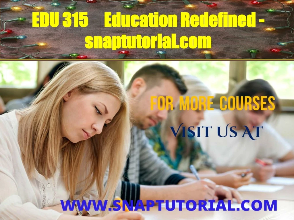edu 315 education redefined snaptutorial com