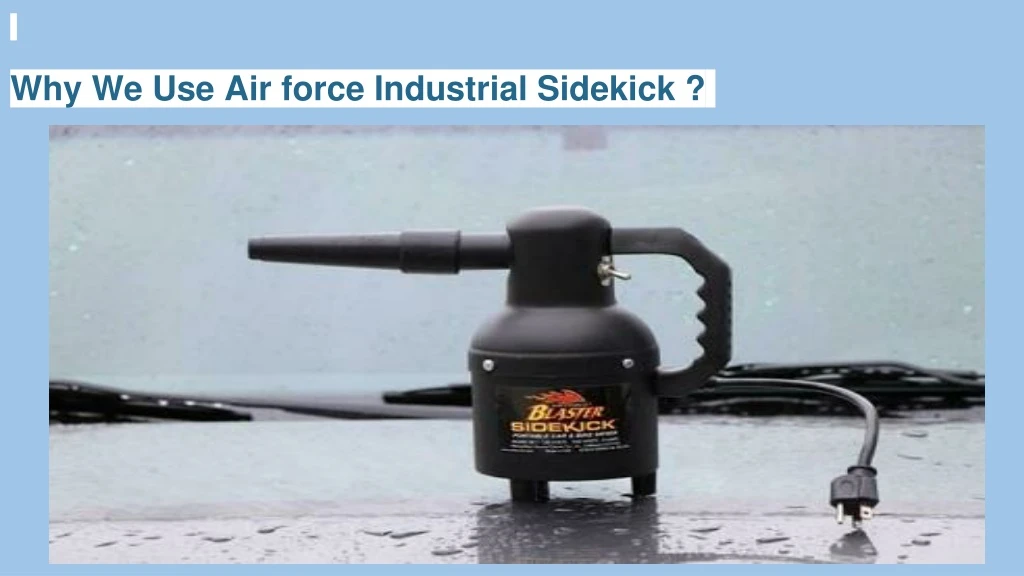 why we use air force industrial sidekick