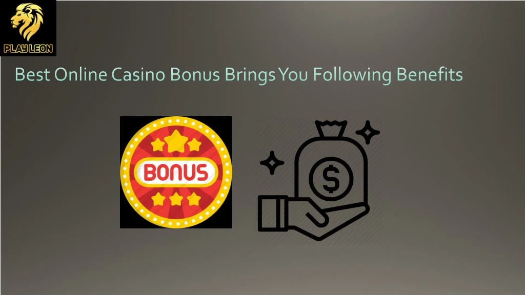 best online casino bonus brings you following benefits