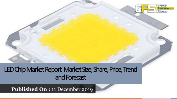 led chip market report  market size, share, price, trend and forecast
