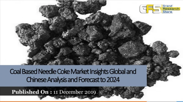 coal based needle coke market insights global and chinese analysis and forecast to 2024