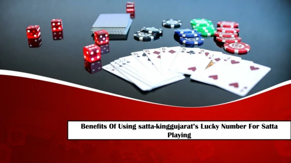 Benefits Of Using satta-kinggujarat’s Lucky Number For Satta Playing