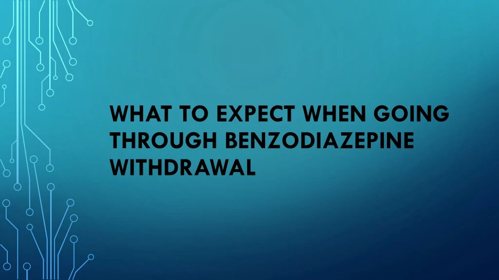 what to expect when going through benzodiazepine withdrawal
