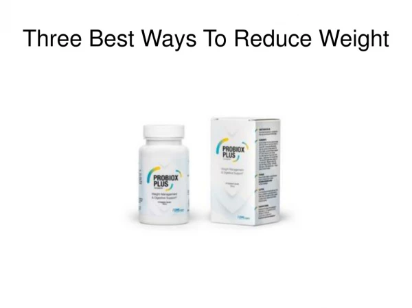 Three Best Ways To Reduce Weight