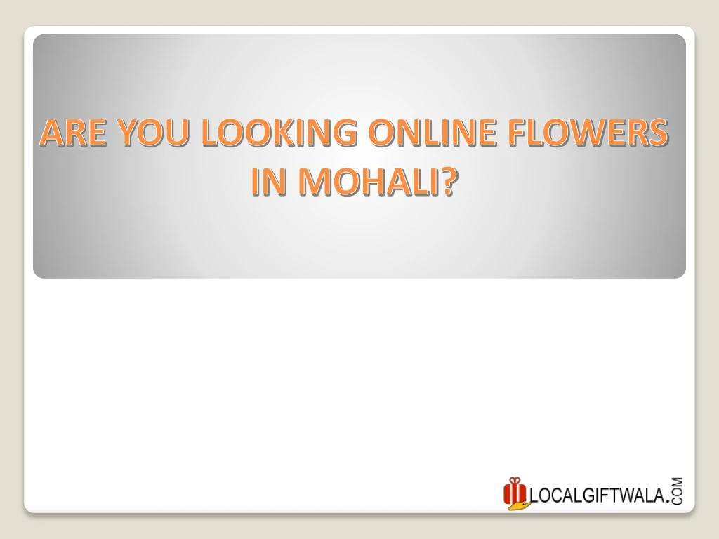 are you looking online flowers in mohali