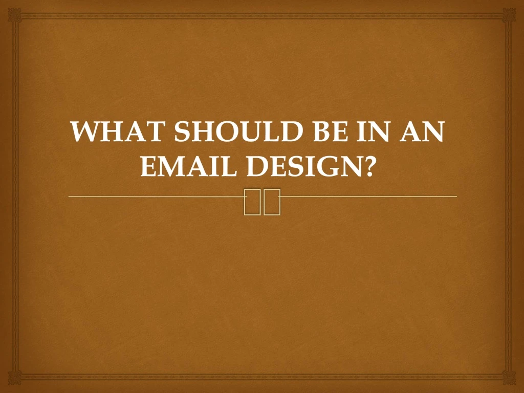 what should be in an email design