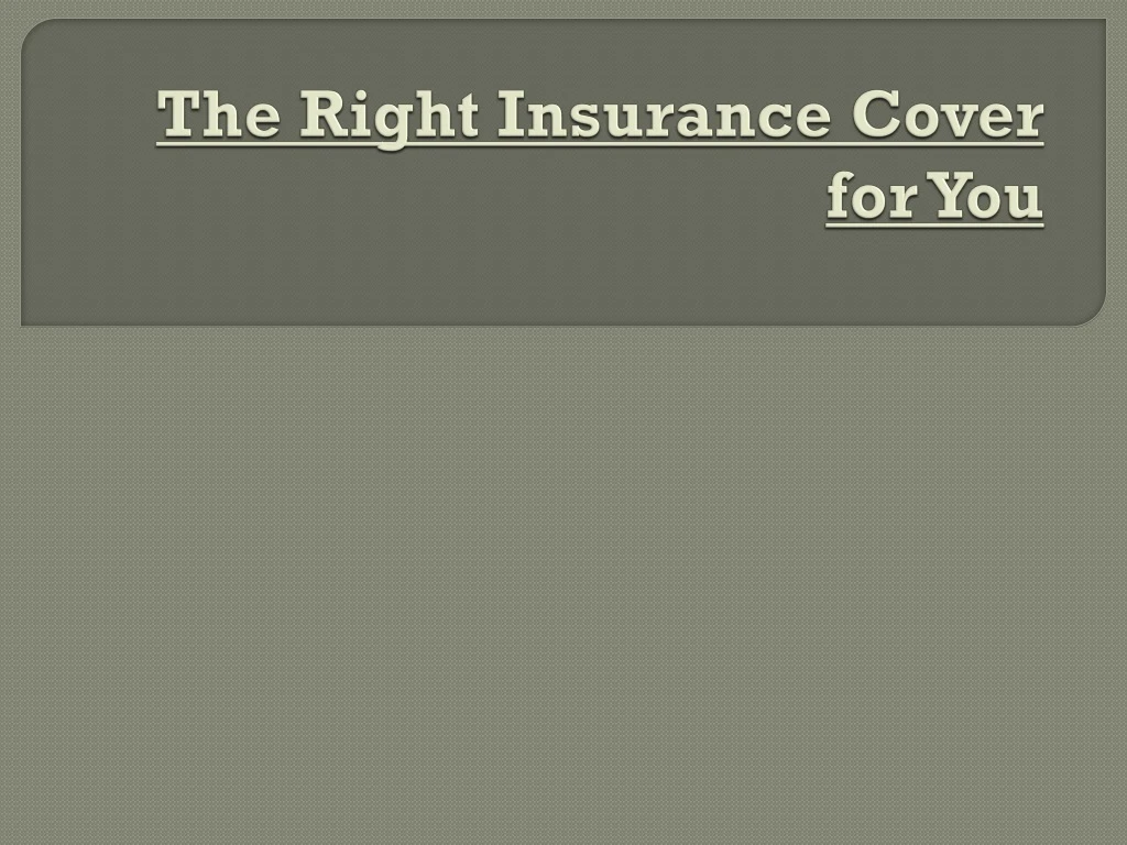 the right insurance cover for you