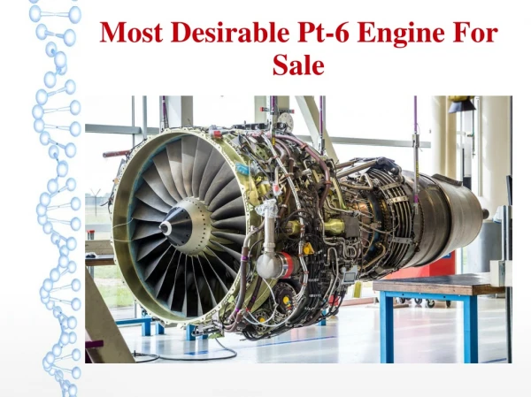 Most Desirable Pt-6 Engine For Sale