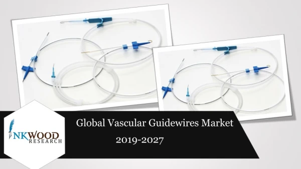 Vascular Guidewires Market Share & analysis 2019-2027