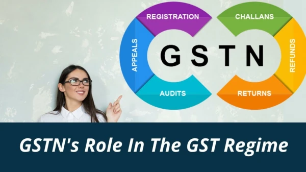 GSTN's Role In The GST Regime