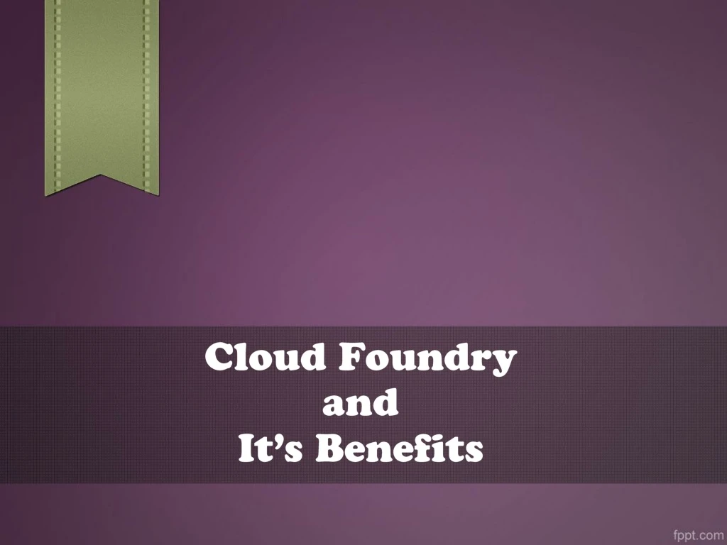 cloud foundry and it s benefits
