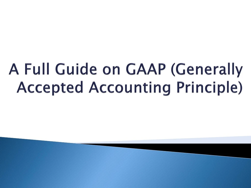 a full guide on gaap generally accepted accounting principle